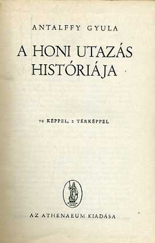 Antalffy Gyula - A honi utazs histrija