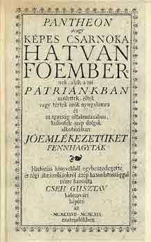 Cseh Guszt�v - Pantheon avagy k�pes csarnoka hatvan f�embernek, akik a mi...
