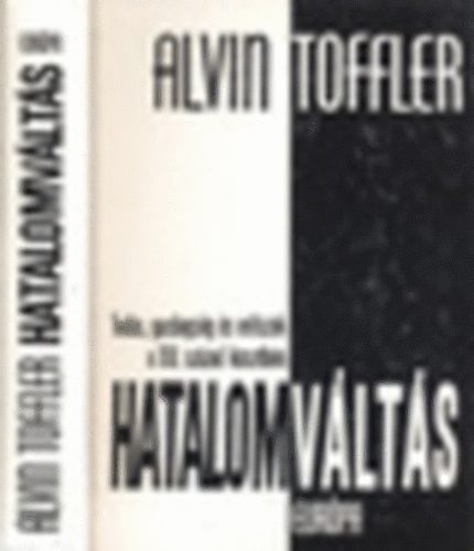 Alvin Toffler - Hatalomvlts (Tuds, gazdagsg s erszak a XXI. szzad kszbn)