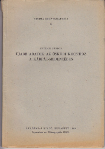 Fettich N�ndor - �jabb adatok az �skori kocsihoz a K�rp�t-medenc�ben