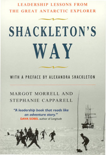 Stephanie Capparell Margot Morrell - Shackleton's Way: Leadership Lessons from the Great Antarctic Explorer