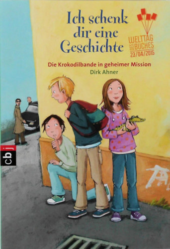 Dirk Ahner - Ich schenk dir eine Geschichte 2015 - Die Krokodilbande in geheimer Mission