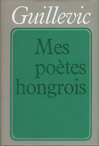 Guillevic - Mes po�tes hongrois