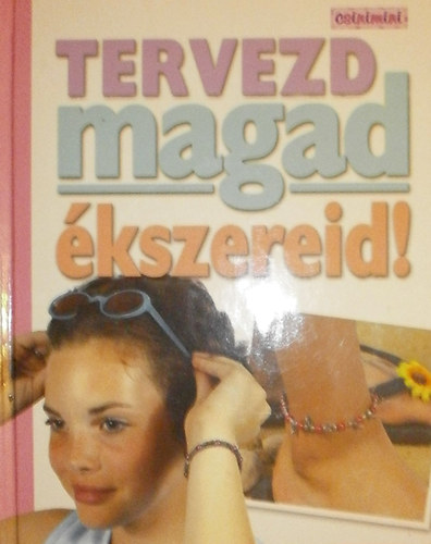 Tervezd magad �kszereid!