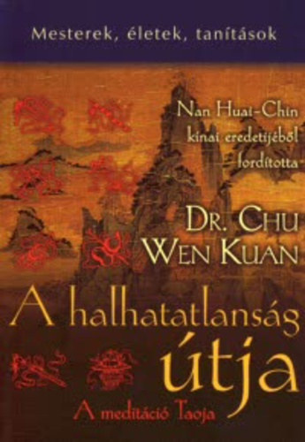Chu Wen Kuan dr. - A halhatatlansg tja - A meditci Taoja