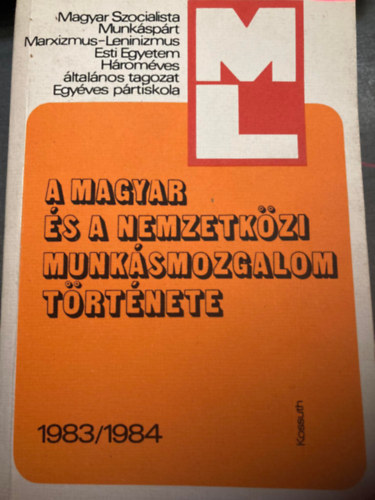 A magyar s a nemzetkzi munksmozgalom trtnete  1983/1984