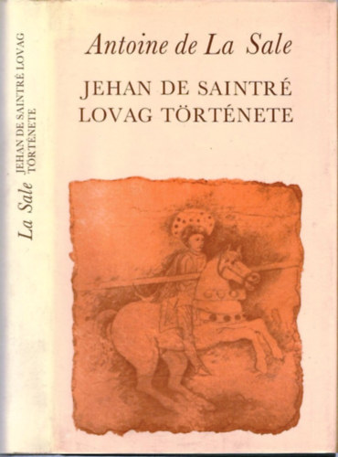 Antoine de La Sale - Jehan de Saintr lovag trtnete