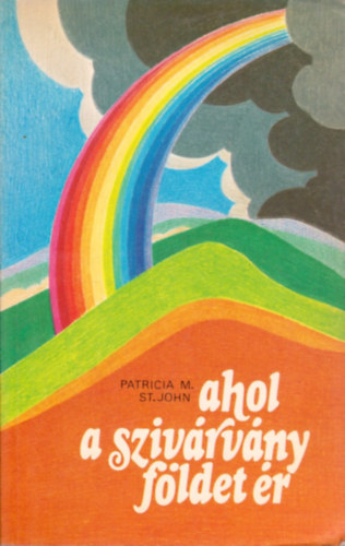 Patricia M. St. John - Ahol a sziv�rv�ny f�ldet �r