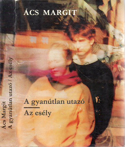 Ács Margit - A gyanútlan utazó-Az esély