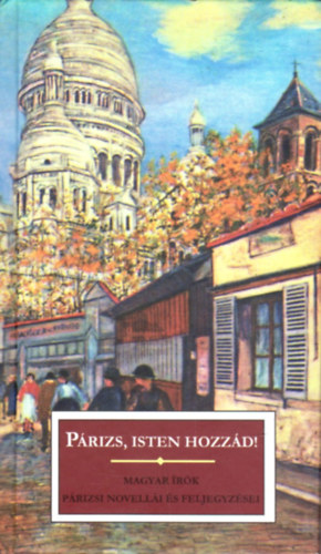 Prizs, Isten hozzd! (Magyar rk prizsi novelli s feljegyzsei)