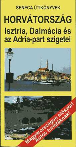 Budai Zolt�n - Horv�torsz�g, Isztria, Dalm�cia �s az Adria-part szigetei