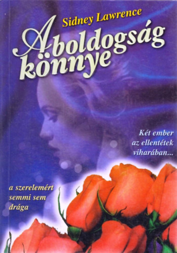 Sindey Lawrence - A boldogs�g k�nnye (a szerelem�rt semmi sem dr�ga)