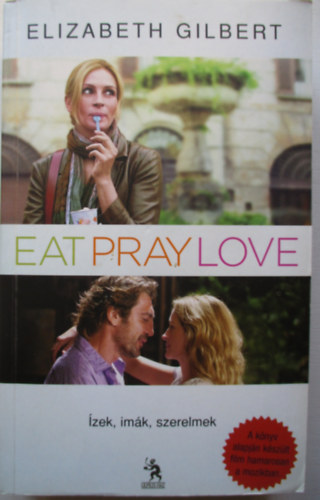 Elizabeth Gilbert - Eat, Pray, Love - zek, imk, szerelmek