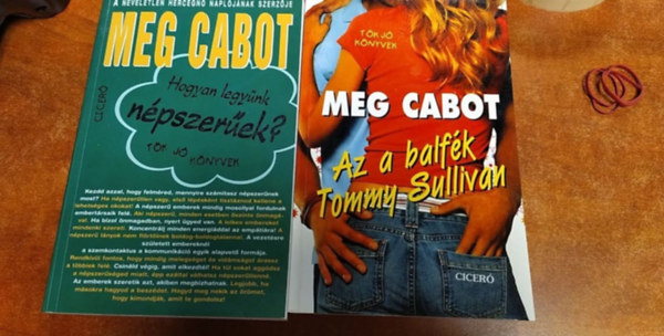 Cabot Meg - Hogyan legynk npszerek? Az a balfk Tommy Sullivan . Ki nevet a vgn - 3 db Meg Cabot knyv