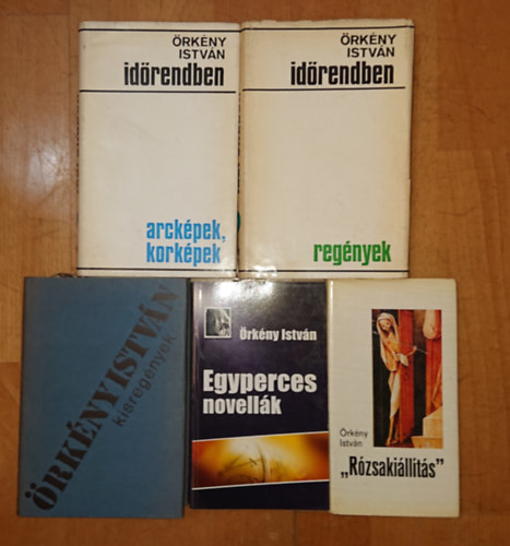 �rk�ny Istv�n - 5 k�nyv �rk�ny Istv�nt�l: R�zsaki�ll�t�s, Egyperces novell�k, KIsreg�nyek, Id�rendben/Reg�nyek, Id�rendben/Arck�pek, kork�pek