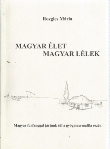 Rozgics Mria - Magyar let Magyar llek