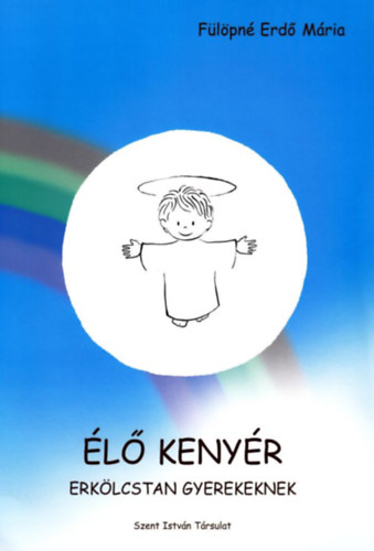 F�l�pn� Erd� M�ria - �l� keny�r - Erk�lcstan gyerekeknek