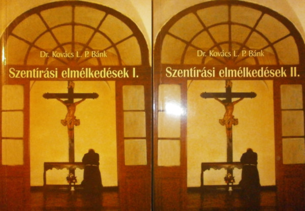 Dr. Kov�cs L. P. B�nk - Szent�r�si elm�lked�sek I-II.