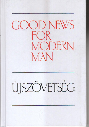 Kálvin János Kiadó - Good news for modern man: Újszövetség