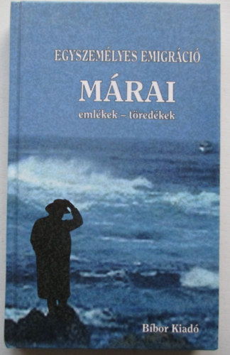 Mhes Lszl - Egyszemlyes emigrci (Mrai emlkek-tredkek)