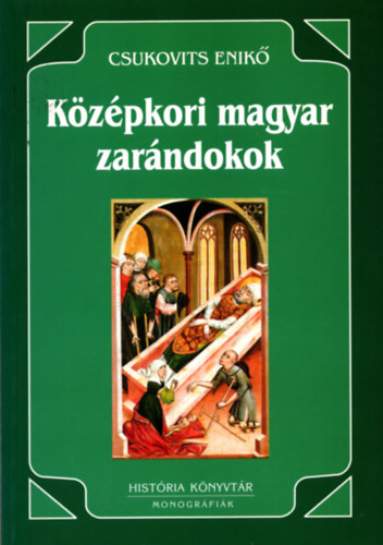 Csukovits Enik� - K�z�pkori magyar zar�ndokok