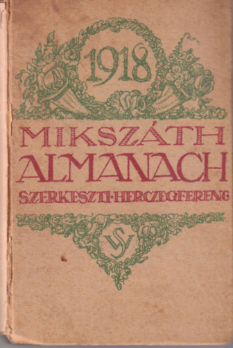 Herczeg Ferenc  (szerk) - Mikszth: Almanach az 1918-ik vre