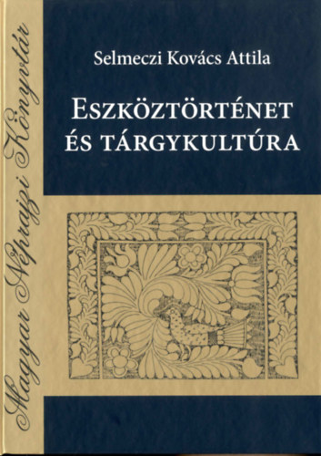 Selmeczi Kovcs Attila - Eszkztrtnet s trgykultra