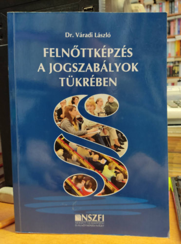Dr. Váradi László - Felnőttképzés a jogszabályok tükrében