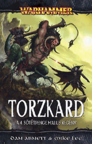 Mike Lee; Dan Abnett - Torzkard - A 4. Sttpenge Malus regny