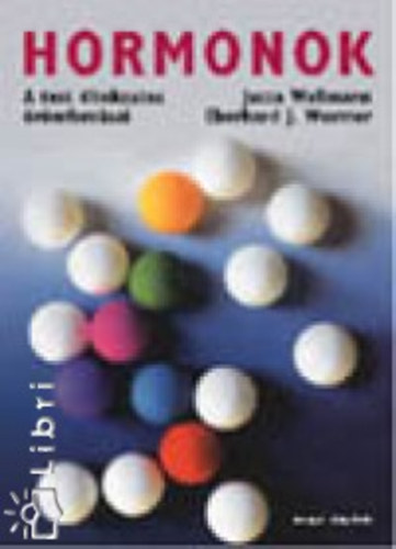 Eberhardj.; Wellmann, Jutta Wormer - Hormonok - A test titokzatos rmforrsai