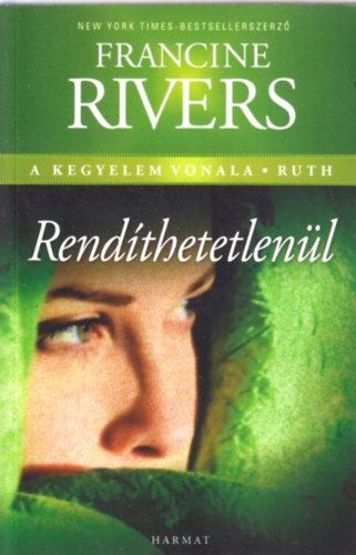 Francine Rivers - Rendíthetetlenül