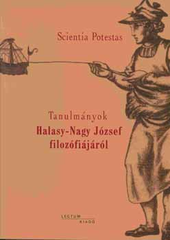 Szab Tibor szerk. - Scientia Potestas - Tanulmnyok Halasy-Nagy Jzsef filozfijrl