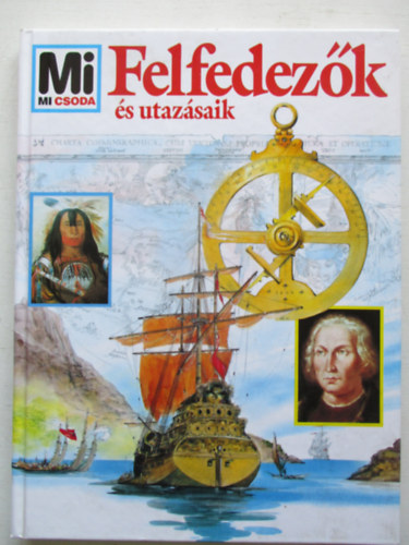 Rainer K�the - Felfedez�k �s utaz�saik (Mi micsoda 16.)