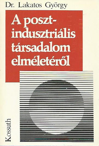 Dr. Lakatos Gyrgy - A posztindusztrilis trsadalom elmletrl - Zbigniew Brzezinski nzeteinek brlathoz