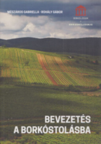 Rohály Gábor Mészáros Gabriella - Bevezetés a borkóstolásba