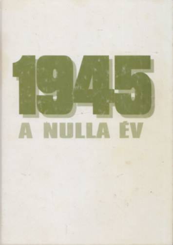John Lukacs - 1945 A nulla v