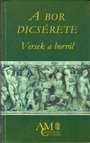 Tarbay Ede  (szerk.) - A bor dicsrete (Versek a borrl)