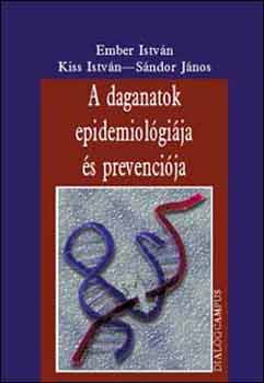 Ember-Kiss-S�ndor - A daganatok epidemiol�gi�ja �s prevenci�ja