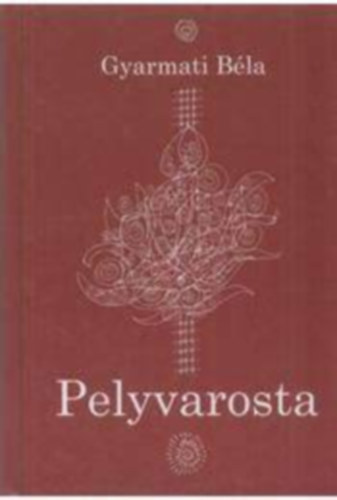 Gyarmati B�la - Pelyvarosta