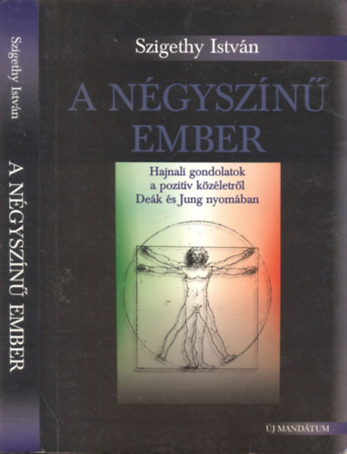 Szigethy István - A négyszínű ember (dedikált)- Hajnali gondolatok a pozitív közéletről Deák és Jung nyomában
