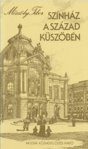 M�sz�ly Tibor - Sz�nh�z a sz�zad k�sz�b�n