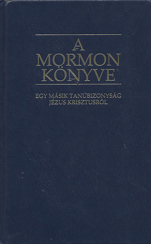 joseph smith - A Mormon könyve - Egy másik tanúbizonyság Jézus Krisztusról