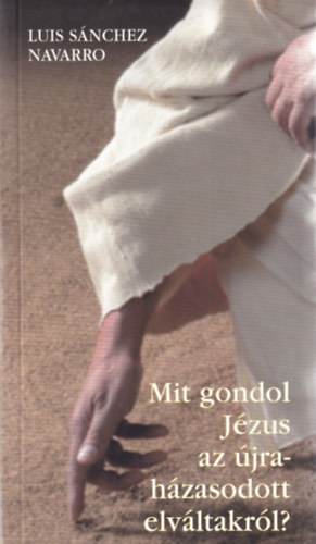 Luis Sánchez Navarro - Mit gondol Jézus az újraházasodott elváltakról