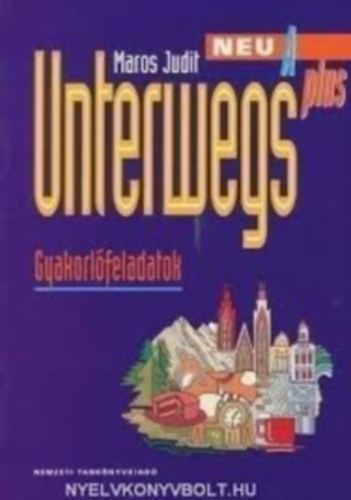 Maros Judit - Unterwegs Neu A Plus. Gyakorlfeladatok