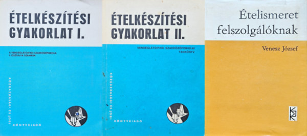 Boross Anna Venesz József - 3 db vendéglátós könyv: Ételismeret felszolgálóknak + Ételkészítési gyakorlat I-II. - Vendéglátóipari szakközépiskolai tankönyv