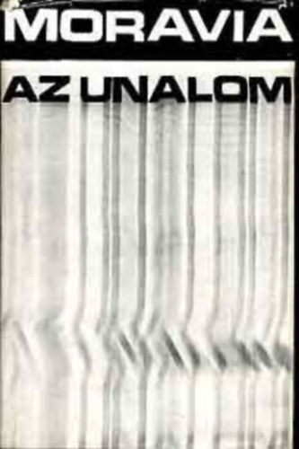 Moravia Alberto - Az unalom