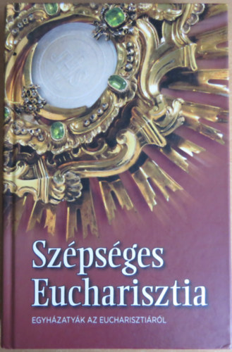 Dennis Billy C.Ss.R. - Szpsges Eucharisztia - Egyhzatyk az Eucharisztirl