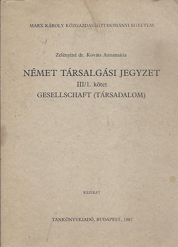 Zelényiné dr. Kováts Annamária - Német társalgási jegyzet III./1. kötet - Gesellschaft (Társadalom)