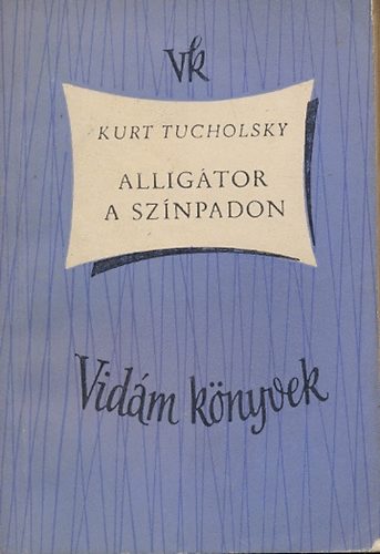 Kurt Tucholsky - Alligtor a sznpadon (vidm knyvek)