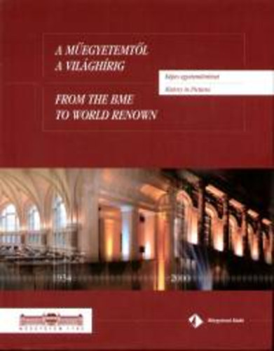 Dr. Németh József - A műegyetemtől a világhírig - From the BME to World Renown (Képes egyetemtörténet - History in Pictures)